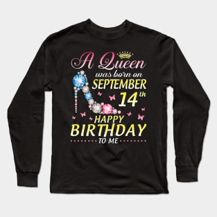 A Queen Was Born On September 14th Happy Birthday To Me Girl Long Sleeve T-Shirt